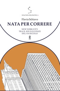 Nata per correre. New York City tra il XIX e gli inizi del XX secolo - Librerie.coop