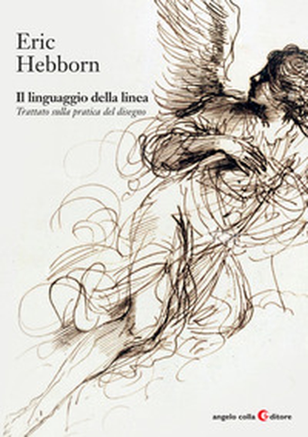 Il linguaggio della linea. Trattato sulla pratica del disegno - Librerie.coop Il linguaggio della linea. Trattato sulla pratica del disegno - Librerie.coop
