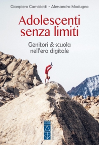 Adolescenti senza limiti. Genitori & scuola nell'era digitale - Librerie.coop Adolescenti senza limiti. Genitori & scuola nell'era digitale - Librerie.coop