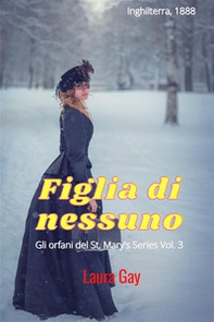 Figlia di nessuno. Gli orfani del St. Mary - Vol. 3 - Librerie.coop Figlia di nessuno. Gli orfani del St. Mary - Vol. 3 - Librerie.coop