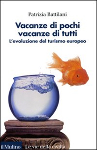 Vacanze di pochi, vacanze di tutti. L'evoluzione del turismo europeo - Librerie.coop