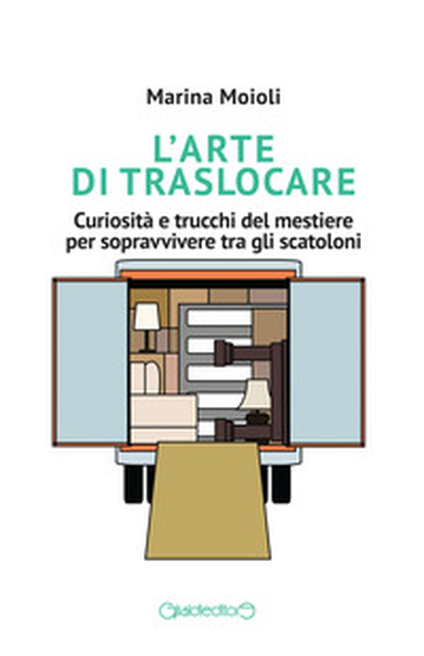 L'arte di traslocare. Curiosità e trucchi del mestiere per sopravvivere tra gli scatoloni - Librerie.coop L'arte di traslocare. Curiosità e trucchi del mestiere per sopravvivere tra gli scatoloni - Librerie.coop