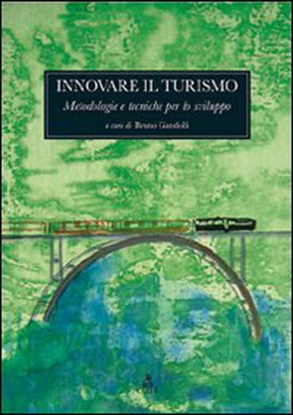 Innovare il turismo. Metodologie e tecniche per lo sviluppo - Librerie.coop