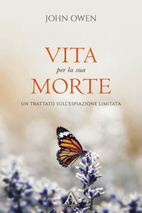Vita per la sua morte. Un trattato sull'espiazione limitata - Librerie.coop Vita per la sua morte. Un trattato sull'espiazione limitata - Librerie.coop