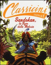Sandokan, la tigre della Malesia da Emilio Salgari. Classicini - Librerie.coop Sandokan, la tigre della Malesia da Emilio Salgari. Classicini - Librerie.coop