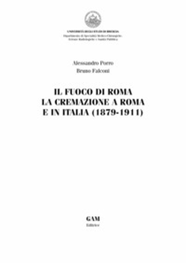 Il fuoco di Roma. La cremazione a Roma e in Italia (1879-1911) - Librerie.coop Il fuoco di Roma. La cremazione a Roma e in Italia (1879-1911) - Librerie.coop