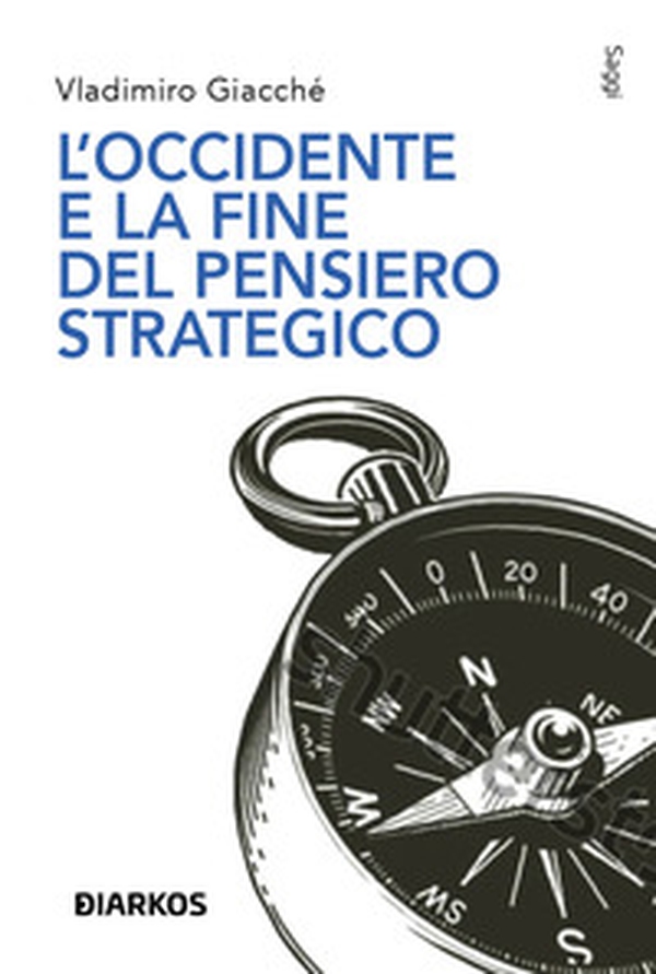 L'Occidente e la fine del pensiero strategico - Librerie.coop L'Occidente e la fine del pensiero strategico - Librerie.coop