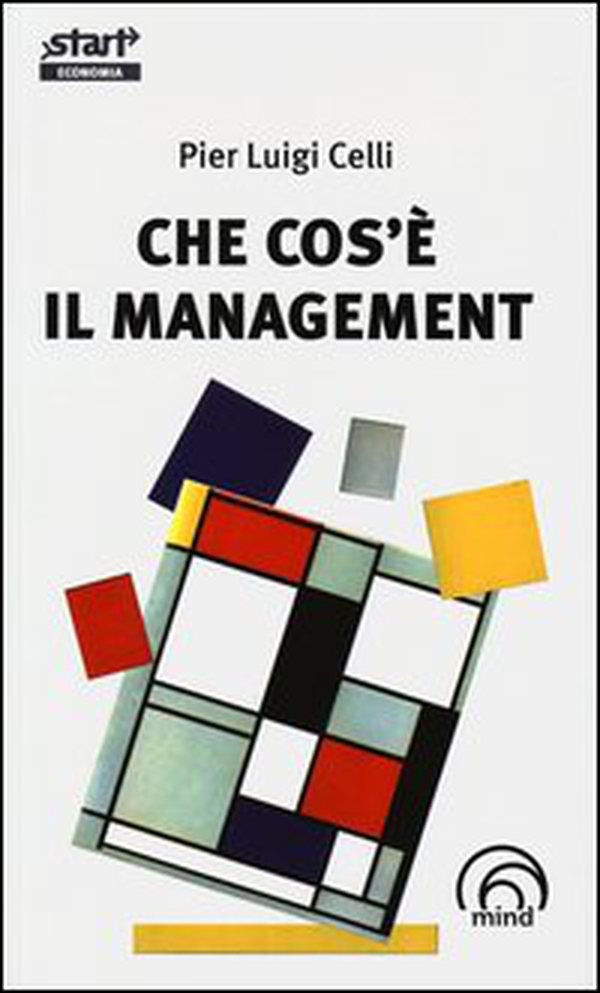 Che cos'è il management. Divagazioni inattuali su un mito al tramonto - Librerie.coop Che cos'è il management. Divagazioni inattuali su un mito al tramonto - Librerie.coop