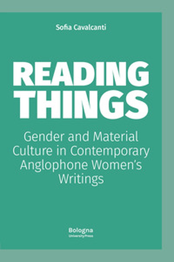 Reading things gender and material culture in contemporary anglophone women?s writings - Librerie.coop Reading things gender and material culture in contemporary anglophone women?s writings - Librerie.coop