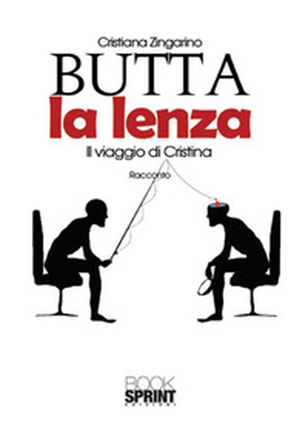 Butta la lenza. Il viaggio di Cristina - Librerie.coop Butta la lenza. Il viaggio di Cristina - Librerie.coop