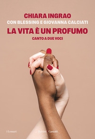 La vita è un profumo. Canto a due voci - Librerie.coop La vita è un profumo. Canto a due voci - Librerie.coop