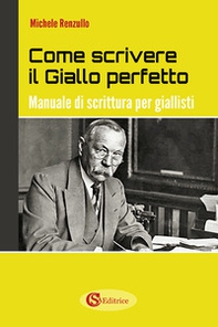 Come scrivere il giallo perfetto. Manuale di scrittura per giallisti - Librerie.coop Come scrivere il giallo perfetto. Manuale di scrittura per giallisti - Librerie.coop