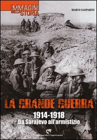 La grande guerra. 1914-1918. Da Sarajevo all'armistizio - Librerie.coop
