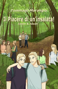Il piacere di un'insalata! Jason & Jaxon - Librerie.coop