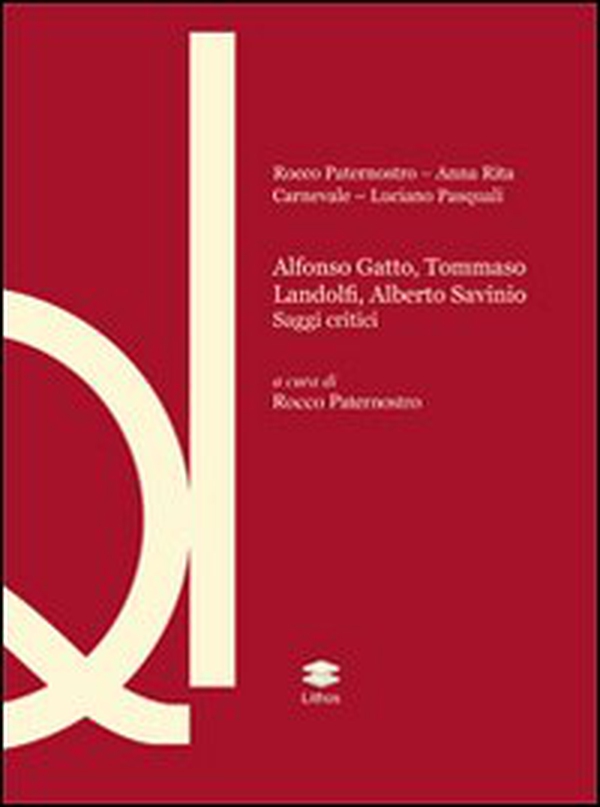 Alfonso Gatto, Tommaso Landolfi, Alberto Savinio. Saggi critici - Librerie.coop