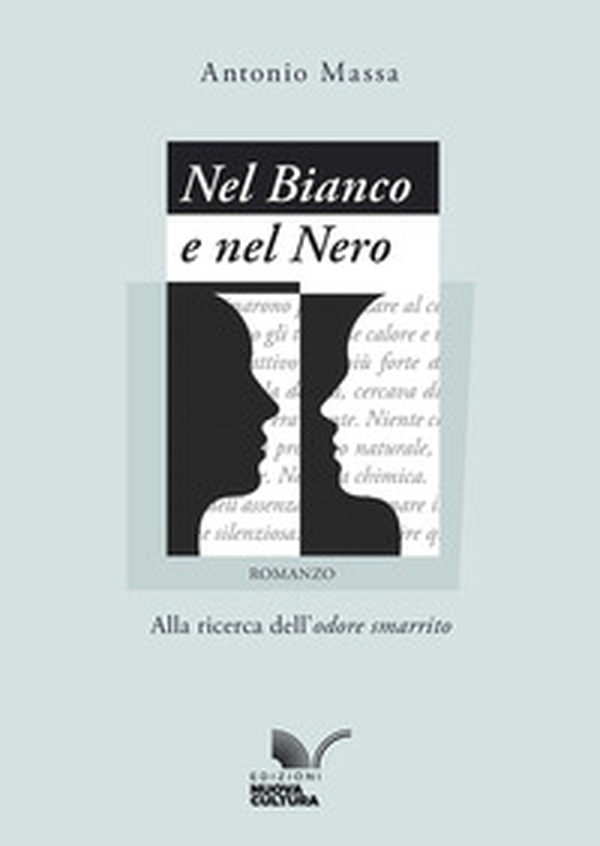 Nel Bianco e nel Nero. Alla ricerca dell'odore smarrito - Librerie.coop
