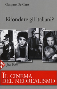 Rifondare gli italiani? Il cinema del neorealismo - Librerie.coop