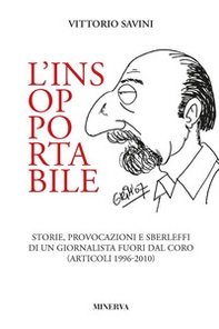 L'insopportabile. Storie, provocazioni e sberleffi di un giornalista fuori dal coro (articoli 1996-2010) - Librerie.coop L'insopportabile. Storie, provocazioni e sberleffi di un giornalista fuori dal coro (articoli 1996-2010) - Librerie.coop