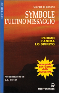 Symbole: l'ultimo messaggio. L'uomo, l'anima, lo spirito - Librerie.coop Symbole: l'ultimo messaggio. L'uomo, l'anima, lo spirito - Librerie.coop