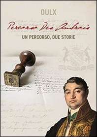 Oulx. Percorso Des Ambrois. Un percorso, due storie - Librerie.coop