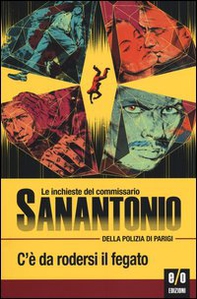 C'è da rodersi il fegato. Le inchieste del commissario Sanantonio della polizia di Parigi - Librerie.coop C'è da rodersi il fegato. Le inchieste del commissario Sanantonio della polizia di Parigi - Librerie.coop