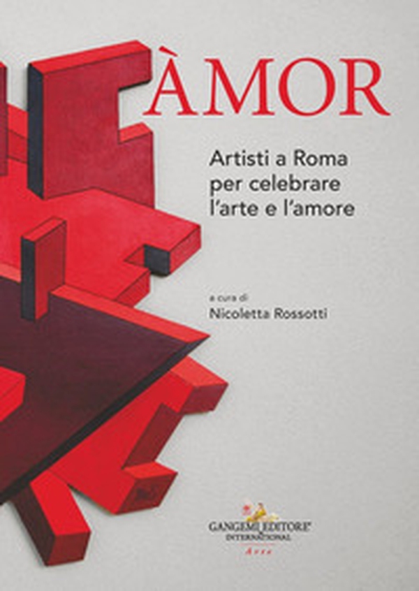 Àmor. Artisti a Roma per celebrare l'arte e l'amore - Librerie.coop Àmor. Artisti a Roma per celebrare l'arte e l'amore - Librerie.coop