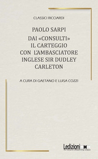 Dai «Consulti» il carteggio con l'ambasciatore inglese Sir Dudley Carleton - Librerie.coop