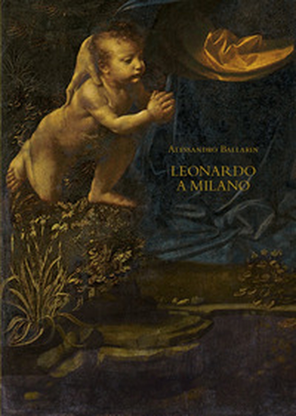 Leonardo a Milano. Le due versioni della «Vergine delle rocce» - Librerie.coop Leonardo a Milano. Le due versioni della «Vergine delle rocce» - Librerie.coop