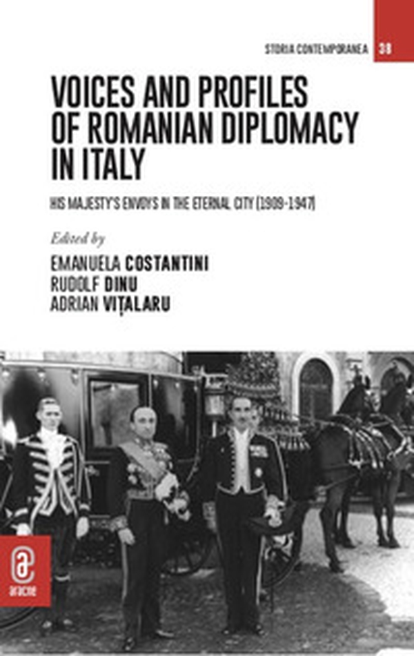Voices and profiles of Romanian Diplomacy in Italy. His Majesty's envoys in the Eternal City (1909-1947) - Librerie.coop Voices and profiles of Romanian Diplomacy in Italy. His Majesty's envoys in the Eternal City (1909-1947) - Librerie.coop