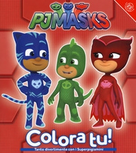 Superpigiamini. Colora tu! Pj Masks - Librerie.coop