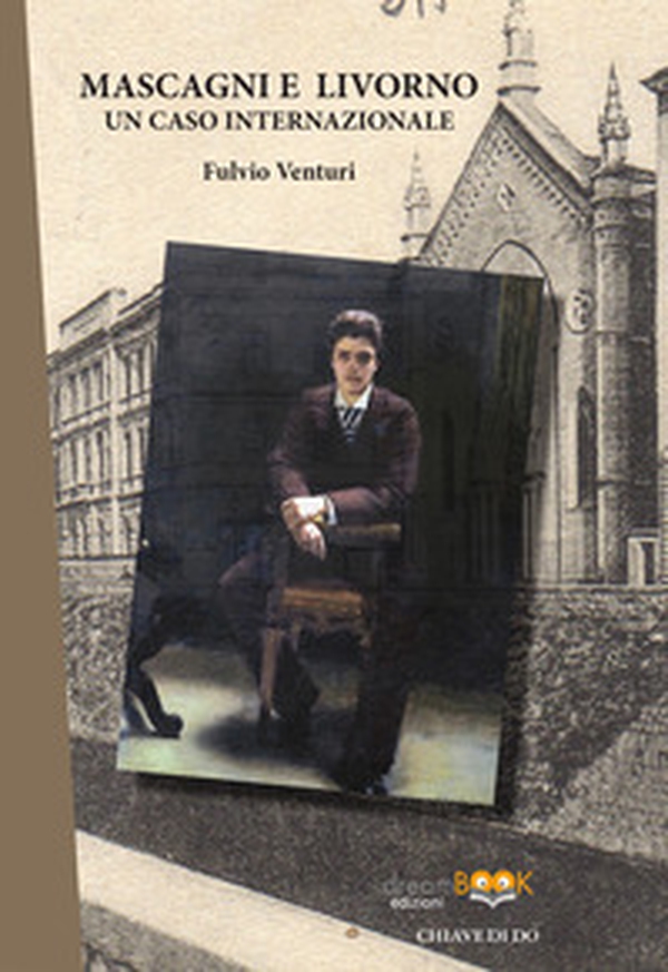 Mascagni e Livorno. Un caso internazionale - Librerie.coop Mascagni e Livorno. Un caso internazionale - Librerie.coop