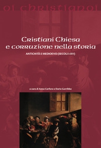 Cristiani Chiesa e corruzione nella storia Antichità e Medioevo (secoli I-XV) - Librerie.coop