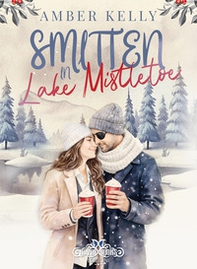 Smitten in Lake Mistletoe. Ediz. italiana - Librerie.coop
