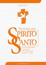 Ricevi il sigillo dello Spirito Santo. Percorso di preparazione al Sacramento della Confermazione per giovani - adulti - Librerie.coop Ricevi il sigillo dello Spirito Santo. Percorso di preparazione al Sacramento della Confermazione per giovani - adulti - Librerie.coop