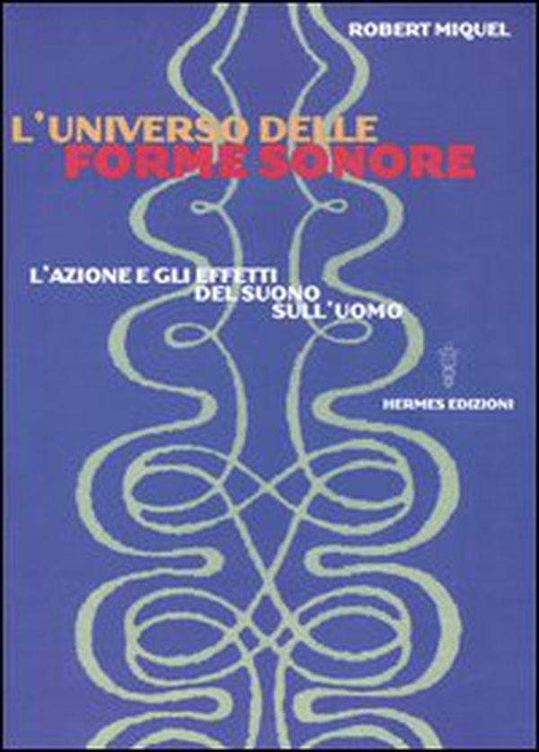 L'universo delle forme sonore. L'azione e gli effetti del suono sull'uomo - Librerie.coop L'universo delle forme sonore. L'azione e gli effetti del suono sull'uomo - Librerie.coop