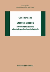 Salute e libertà. Il fondamentale diritto all'autodeterminazione individuale - Librerie.coop