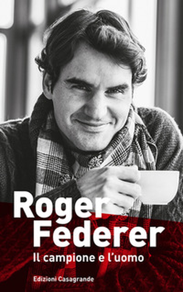 Roger Federer. Il campione e l'uomo - Librerie.coop Roger Federer. Il campione e l'uomo - Librerie.coop