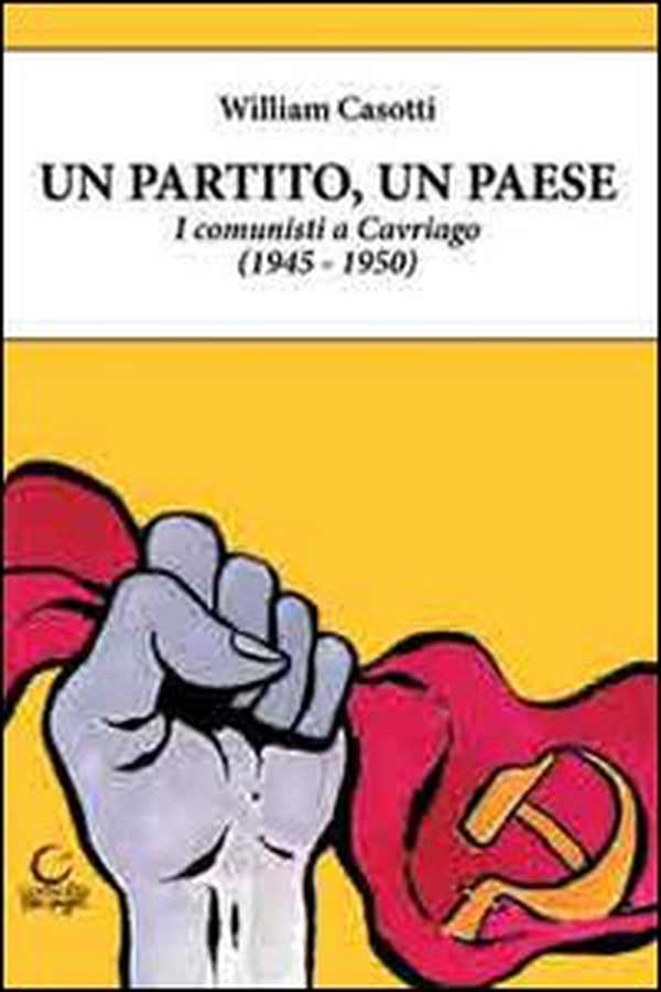 Un partito, un paese. I comunisti a Cavriago 1945-1950 - Librerie.coop Un partito, un paese. I comunisti a Cavriago 1945-1950 - Librerie.coop