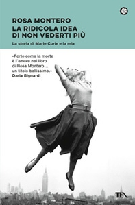 La ridicola idea di non vederti più. La storia di Marie Curie e la mia - Librerie.coop