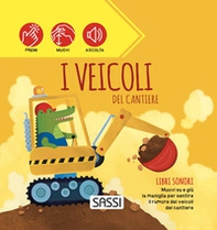 I veicoli del cantiere. Libri sonori - Librerie.coop I veicoli del cantiere. Libri sonori - Librerie.coop