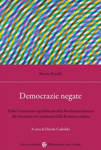 Democrazie negate. Dalla Costituzione repubblicana della Rivoluzione francese alle istituzioni non costituenti - Librerie.coop