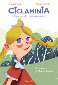 Ciclaminia e il mistero della Costituzione violata - Librerie.coop Ciclaminia e il mistero della Costituzione violata - Librerie.coop