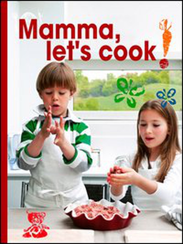 Mamma, let's cook! - Librerie.coop Mamma, let's cook! - Librerie.coop