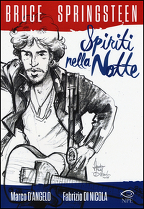 Bruce Springsteen. Spiriti nella notte - Librerie.coop Bruce Springsteen. Spiriti nella notte - Librerie.coop