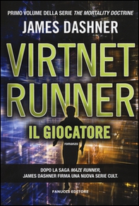 Il giocatore. Virtnet Runner. The mortality doctrine - Vol. 1 - Librerie.coop Il giocatore. Virtnet Runner. The mortality doctrine - Vol. 1 - Librerie.coop