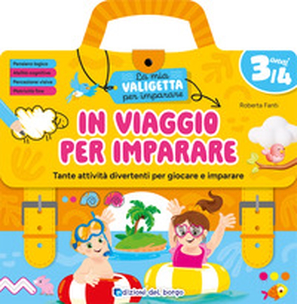 In viaggio per imparare. 3/4 anni. Tante attività divertenti per giocare e imparare. La mia valigetta per imparare - Librerie.coop