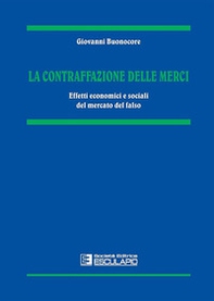 La contraffazione delle merci. Effetti economici e sociali del mercato del falso - Librerie.coop La contraffazione delle merci. Effetti economici e sociali del mercato del falso - Librerie.coop