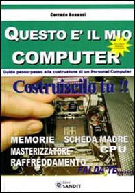 Questo è il mio computer. Guida passo-passo alla costruzione di un personal computer - Librerie.coop