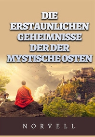 Die erstaunlichen geheimnisse der der mystische osten - Librerie.coop