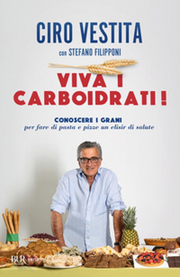 Viva i carboidrati! Conoscere i grani per fare di pasta e pizze un elisir di salute - Librerie.coop Viva i carboidrati! Conoscere i grani per fare di pasta e pizze un elisir di salute - Librerie.coop